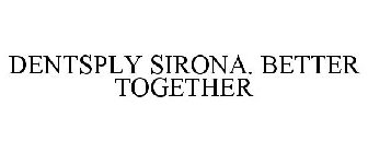 DENTSPLY SIRONA. BETTER TOGETHER