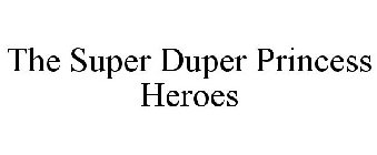 THE SUPER DUPER PRINCESS HEROES
