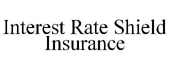 INTEREST RATE SHIELD INSURANCE
