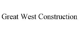 GREAT WEST CONSTRUCTION
