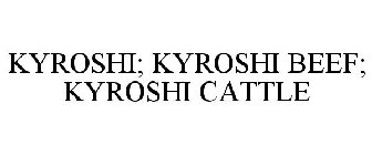KRYOSHI; KRYOSHI BEEF; KRYOSHI CATTLE