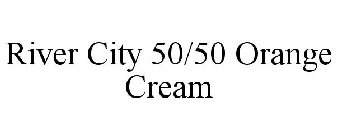 RIVER CITY 50/50 ORANGE CREAM