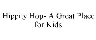 HIPPITY HOP- A GREAT PLACE FOR KIDS