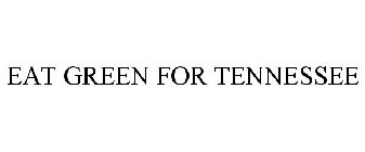 EAT GREEN FOR TENNESSEE