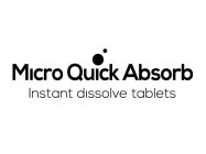 MICRO QUICK ABSORB INSTANT DISSOLVE TABLETS