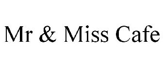 MR & MISS CAFE
