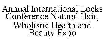 ANNUAL INTERNATIONAL LOCKS CONFERENCE NATURAL HAIR, WHOLISTIC HEALTH AND BEAUTY EXPO
