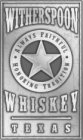 WITHERSPOON WHISKEY ALWAYS FAITHFUL HONORING TRADITION TEXAS