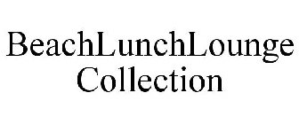 BEACHLUNCHLOUNGE COLLECTION