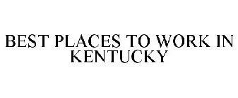 BEST PLACES TO WORK IN KENTUCKY