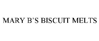 MARY B'S BISCUIT MELTS