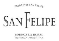 SAN FELIPE DESDE 1925 SAN FELIPE BODEGA LA RURAL MENDOZA-ARGENTINA