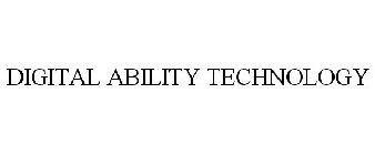 DIGITAL ABILITY TECHNOLOGY