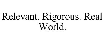 RELEVANT. RIGOROUS. REAL WORLD.