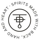 TD · SPIRITS MADE WITH BACK, HAND AND HEART