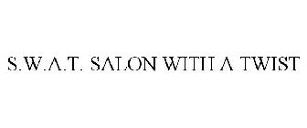 S.W.A.T. SALON WITH A TWIST
