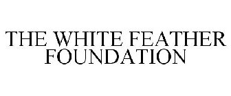 THE WHITE FEATHER FOUNDATION