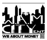 W.A.M. CITY ENT. WE ABOUT MONEY