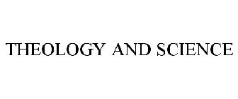 THEOLOGY AND SCIENCE