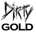 DIRTY GOLD