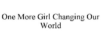 ONE MORE GIRL CHANGING OUR WORLD