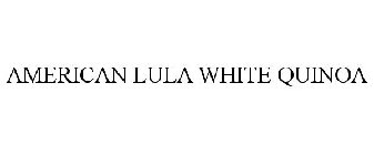 AMERICAN LULA WHITE QUINOA