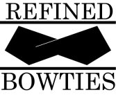 REFINED BOWTIES