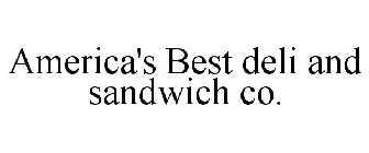 AMERICA'S BEST DELI AND SANDWICH CO.