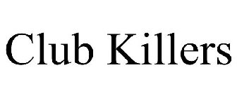 CLUB KILLERS