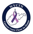 WVCTN CANCER CARE CLOSE TO HOME