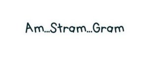 AM...STRAM...GRAM