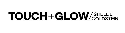 TOUCH + GLOW/ SHELLIE GOLDSTEIN