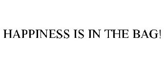 HAPPINESS IS IN THE BAG!