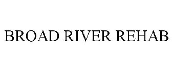 BROAD RIVER REHAB