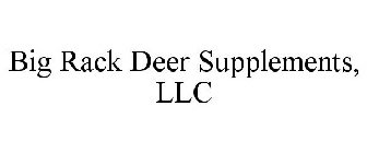 BIG RACK DEER SUPPLEMENTS, LLC