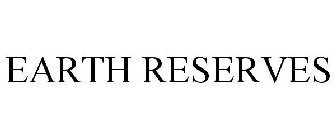 EARTH RESERVES