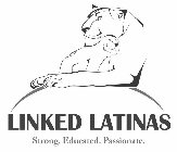 LINKED LATINAS STRONG. EDUCATED. PASSIONATE.