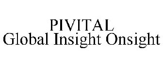 PIVITAL GLOBAL INSIGHT ONSIGHT