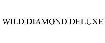 WILD DIAMOND DELUXE