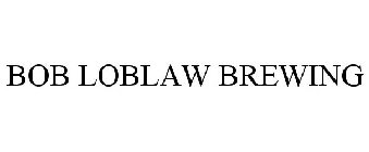 BOB LOBLAW BREWING