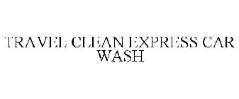 TRAVEL CLEAN EXPRESS CAR WASH