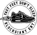 FAST FEET DON'T SLEEP BLOCKGIANT ENT. 3