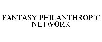 FANTASY PHILANTHROPIC NETWORK