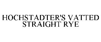 HOCHSTADTER'S VATTED STRAIGHT RYE