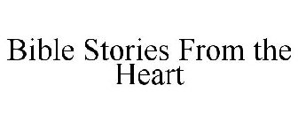 BIBLE STORIES FROM THE HEART