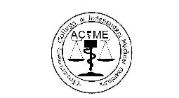 AMERICAN COLLEGE OF INDEPENDENT MEDICAL EXAMINERS AND ACIME