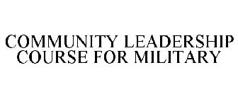 COMMUNITY LEADERSHIP COURSE FOR MILITARY
