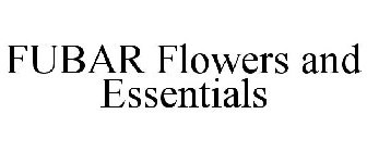 FUBAR FLOWERS AND ESSENTIALS