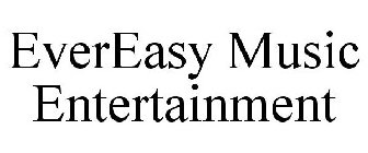 EVEREASY MUSIC ENTERTAINMENT