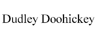 DUDLEY DOOHICKEY
